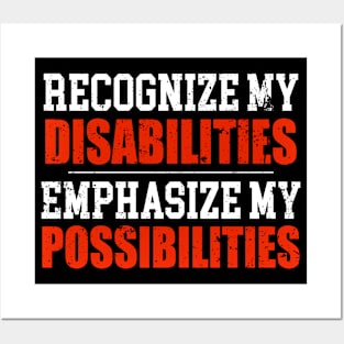 Recognize My Disabilities Emphasize My Possibilities Posters and Art